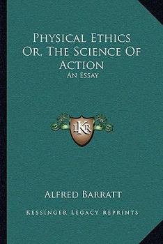 Paperback Physical Ethics Or, The Science Of Action: An Essay Book