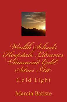 Paperback Wealth Schools Hospitals Libraries Diamond Gold Silver Art: Gold Light Book