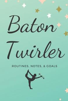 Paperback Baton Twirler: Routines, Notes, & Goals Book