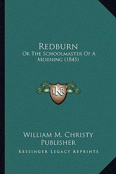 Paperback Redburn: Or The Schoolmaster Of A Morning (1845) Book