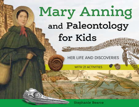 Paperback Mary Anning and Paleontology for Kids: Her Life and Discoveries, with 21 Activities Book