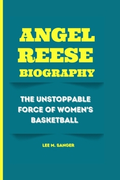 ANGEL REESE: The Unstoppable Force of Women's Basketball