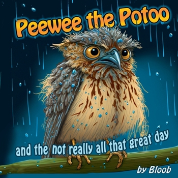 Paperback Peewee the Potoo and the not really all that great day Book