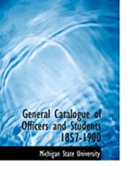 Paperback General Catalogue of Officers and Students 1857-1900 [Large Print] Book
