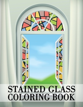 Paperback Stained Glass Coloring Book: Cute Floral and Butterfly Illustrations for Stress Relief and Relaxation, Gorgeous Stain Glass Patterns Book