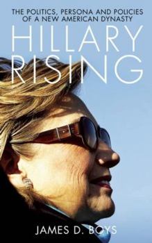 Paperback Hillary Rising: The Politics, Persona and Policies of a New American Dynasty Book