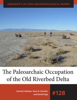 Paperback The Paleoarchaic Occupation of the Old River Bed Delta: Volume 128 Book