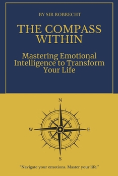 Paperback The Compass Within: Mastering Emotional Intelligence to Transform Your Life Book