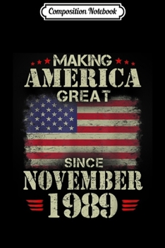 Composition Notebook: Making America Great Since October 1989 30 Years Old  Journal/Notebook Blank Lined Ruled 6x9 100 Pages