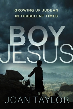 Hardcover Boy Jesus: Growing Up Judean in Turbulent Times Book