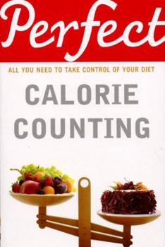 Paperback Perfect Calorie Counting: All You Need to Know about Book