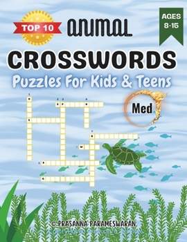 Top 10 Animals Crosswords Puzzles for Kids & Teens, Ages 8 to 15, Level 2 Med: 8.5 X 11 inches, 40 pages, 20 categories
