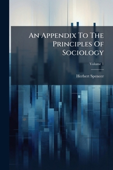 Paperback An Appendix To The Principles Of Sociology; Volume 1 Book