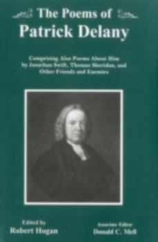Hardcover The Poems of Patrick Delany: Comprising Also Poems about Him by Jonathan Swift, Thomas Sheridan, and Other Friends and Enemies Book