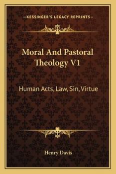 Paperback Moral And Pastoral Theology V1: Human Acts, Law, Sin, Virtue Book