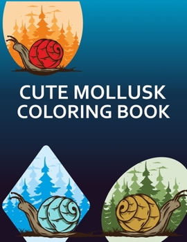 Paperback Cute Mollusk Coloring Book: Mollusk Coloring Book