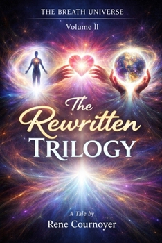 The Rewritten Trilogy: The Breath Universe - Volume II