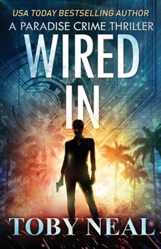 Wired In - Book #1 of the Paradise Crime Thrillers (Wired Books)