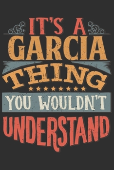 It's A Garcia You Wouldn't Understand: Want To Create An Emotional Moment For The Garcia Family? Show The Garcia's You Care With This Personal Custom ... Surname Planner Calendar Notebook Journal