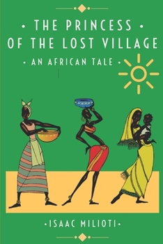 Paperback The Princess Of The Lost Village: An African Tale Book