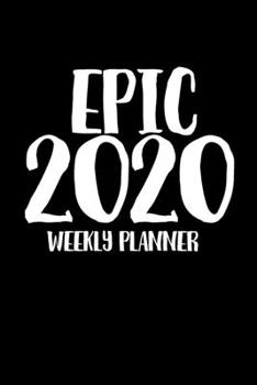 Paperback Epic 2020 Weekly Planner: At-a-glance Week-per-Page Diary With Journal Pages, January-December Book