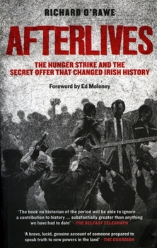 Paperback Afterlives: The Hunger Strike and the Secret Offer That Changed Irish History Book