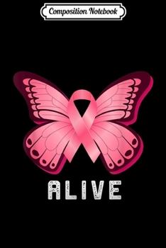 Composition Notebook: Alive Pink Butterfly Breast Cancer Awareness Day  Journal/Notebook Blank Lined Ruled 6x9 100 Pages