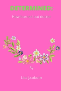 Paperback Determined: How burned out doctor Book
