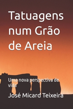 Paperback Tatuagens num Grão de Areia: Uma nova perspectiva de vida [Portuguese] Book