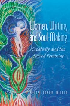 Paperback Women, Writing, and Soul-Making: Creativity and the Sacred Feminine Book