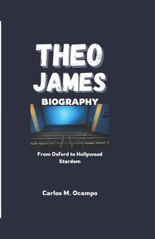 Paperback Theo James Biography: From Oxford to Hollywood Stardom Book