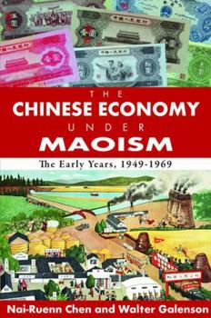 Hardcover The Chinese Economy Under Maoism: The Early Years, 1949-1969 Book