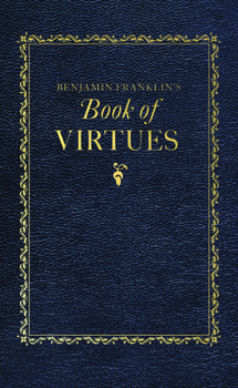 Hardcover Benjamin Franklin's Book of Virtues Book