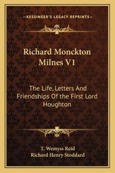 Paperback Richard Monckton Milnes V1: The Life, Letters And Friendships Of the First Lord Houghton Book