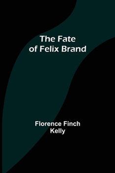 The Fate of Felix Brand (Classic Reprint)