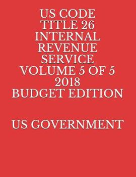 Paperback Us Code Title 26 Internal Revenue Service Volume 5 of 5 2018 Budget Edition Book