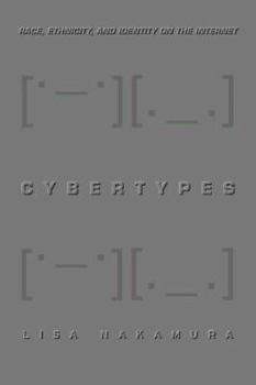 Paperback Cybertypes: Race, Ethnicity, and Identity on the Internet Book