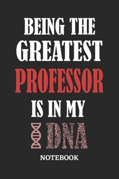 Paperback Being the Greatest Professor is in my DNA Notebook: 6x9 inches - 110 graph paper, quad ruled, squared, grid paper pages - Greatest Passionate Office J Book
