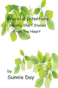 Paperback Graceful Intentions: Sharing Short Stories From the Heart Book