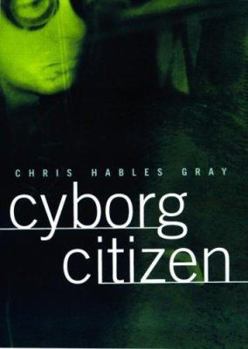 Paperback Cyborg Citizen: Politics in the Posthuman Age Book