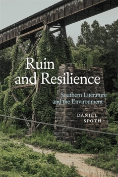 Hardcover Ruin and Resilience: Southern Literature and the Environment Book