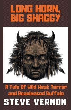 Paperback Long Horn, Big Shaggy: A Tale of Wild West Terror and Reanimated Buffalo Book