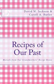 Paperback Recipes of Our Past: Morsels from Our Grandmothers' Recipe Boxes Book