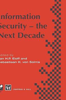 Information Security - the Next Decade (IFIP International Federation for Information Processing)