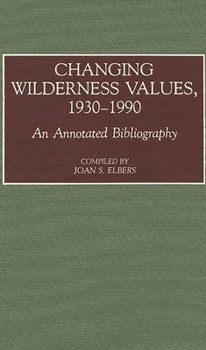 Hardcover Changing Wilderness Values, 1930-1990: An Annotated Bibliography Book