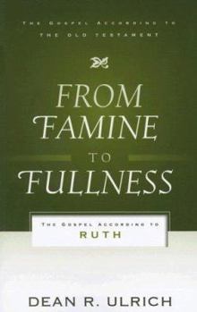 From Famine to Fullness: The Gospel According to Ruth - Book  of the gospel according to the Old testament
