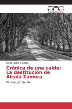 Paperback Crónica de una caída: La destitución de Alcalá Zamora [Spanish] Book