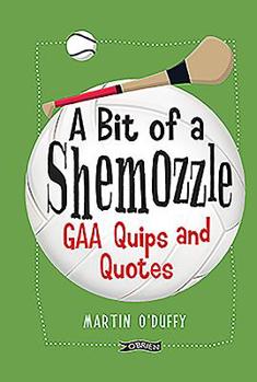 Hardcover A 'a Bit of a Shemozzle': Gaa Quips & Quotes Book