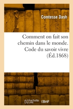 Paperback Comment on fait son chemin dans le monde. Code du savoir vivre [French] Book