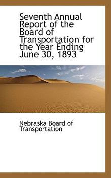 Seventh Annual Report of the Board of Transportation for the Year Ending June 30, 1893